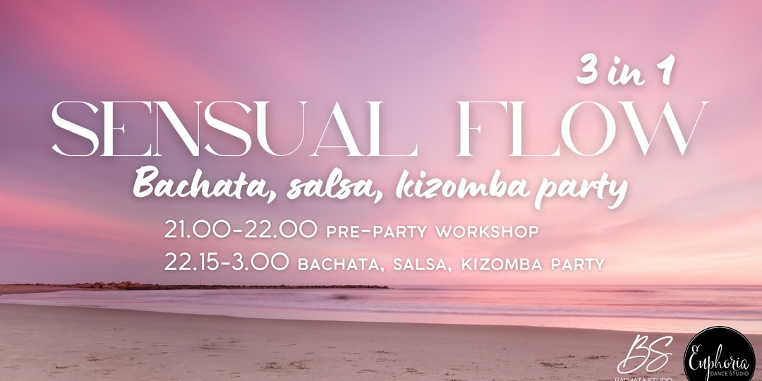 3in1 Sensual Flow - Bachata+Salsa+Kizomba party
